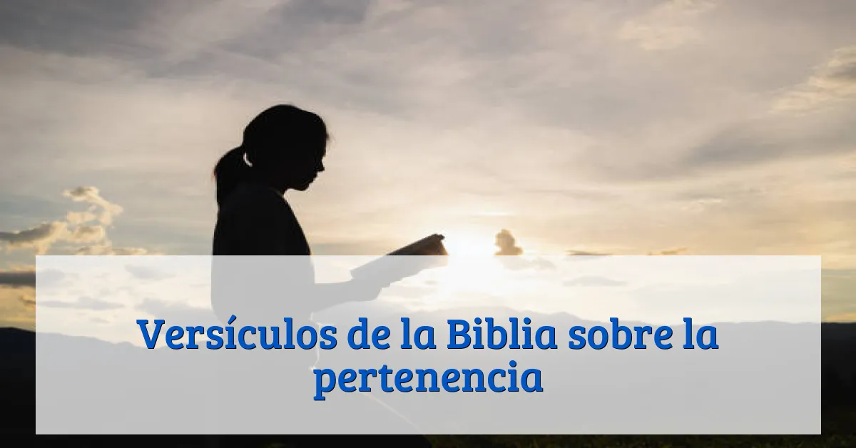 Versículos de la Biblia sobre la pertenencia