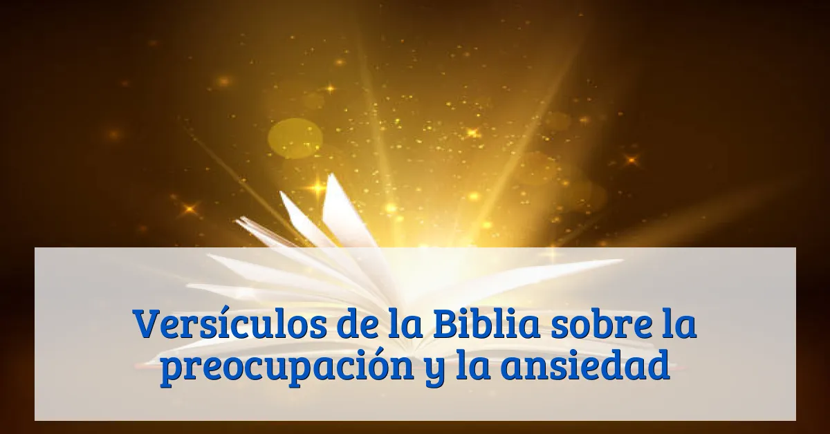 Versículos de la Biblia sobre la preocupación y la ansiedad