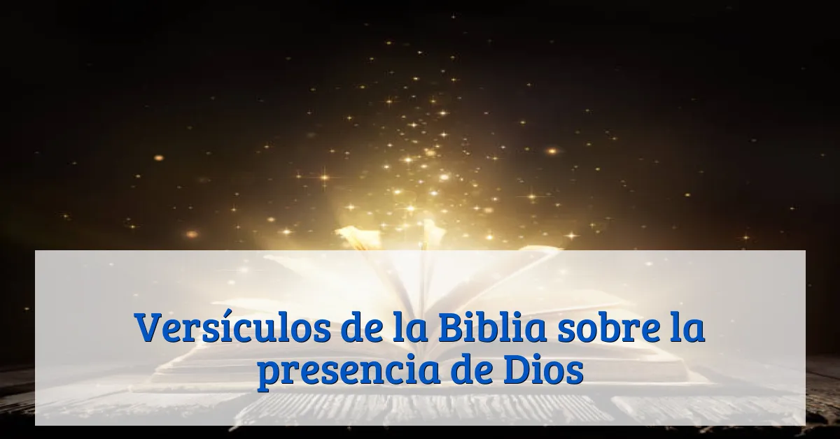 Versículos de la Biblia sobre la presencia de Dios