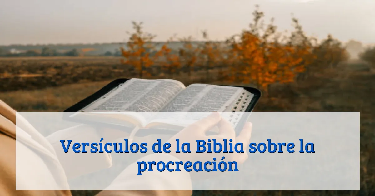 Versículos de la Biblia sobre la procreación