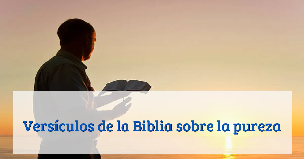 Versículos de la Biblia sobre la pureza