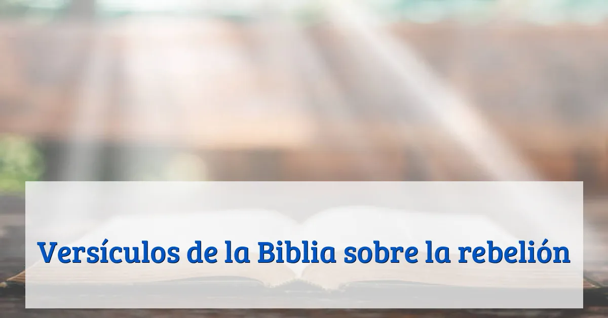 Versículos de la Biblia sobre la rebelión