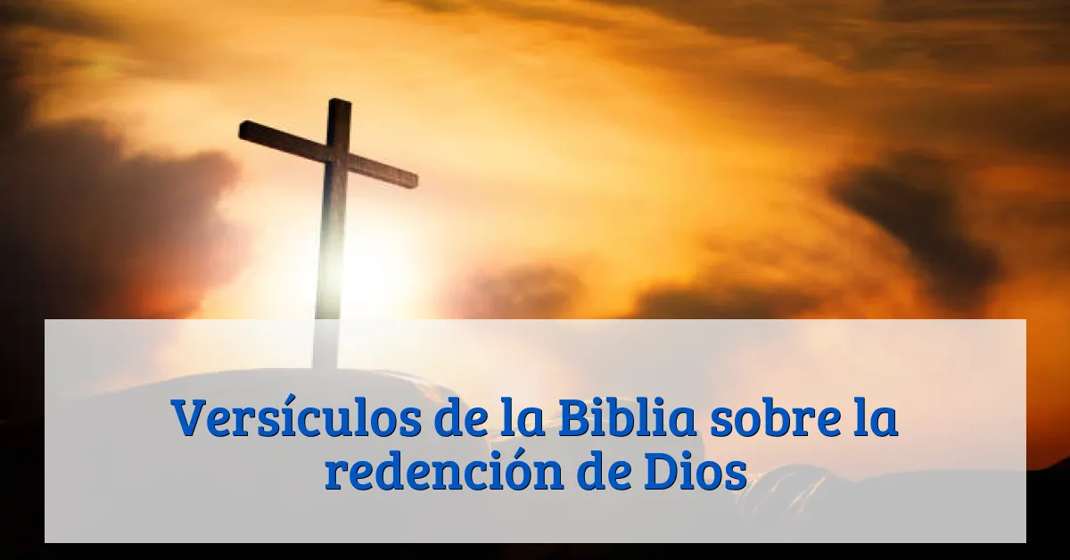 Versículos de la Biblia sobre la redención de Dios