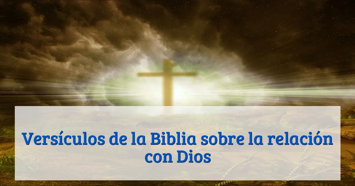 Versículos de la Biblia sobre la relación con Dios