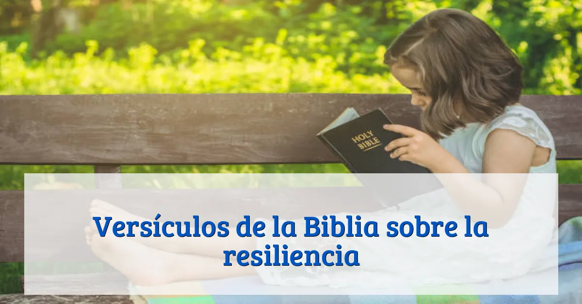Versículos de la Biblia sobre la resiliencia