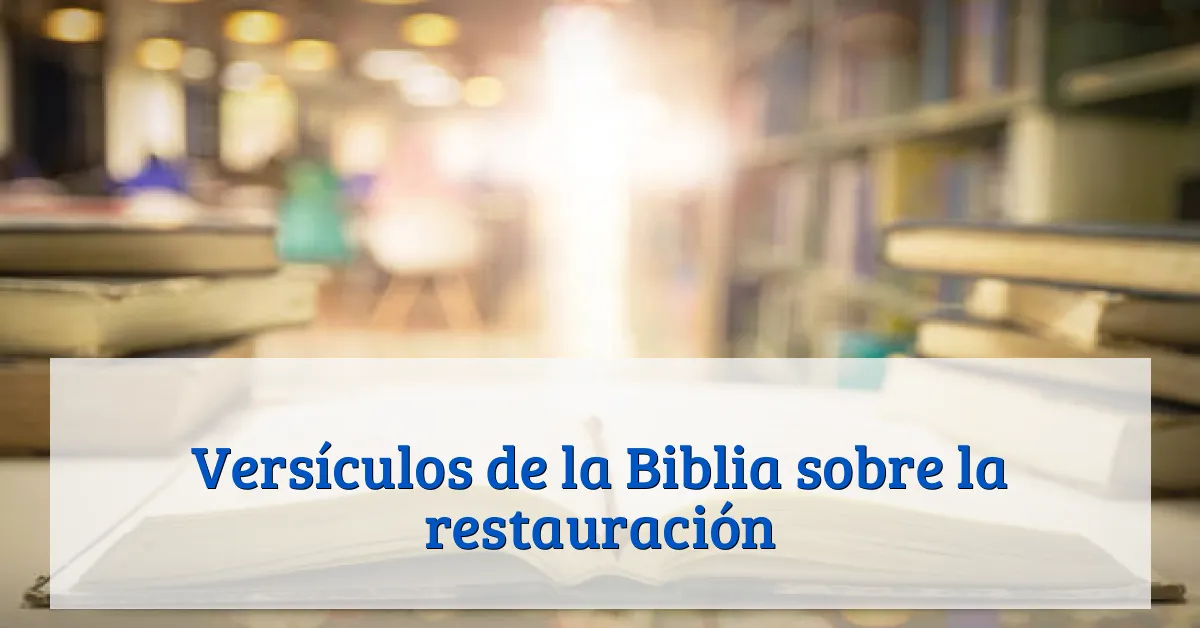 Versículos de la Biblia sobre la restauración