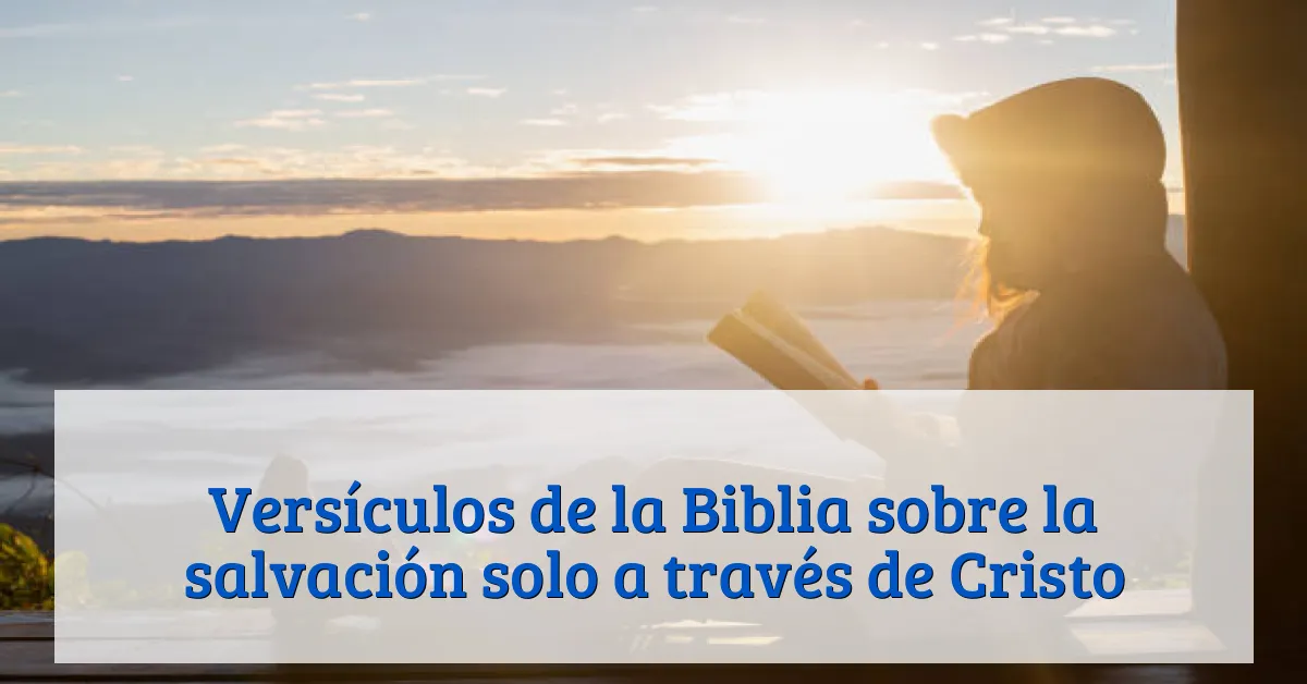 Versículos de la Biblia sobre la salvación solo a través de Cristo