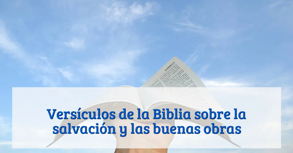 Versículos de la Biblia sobre la salvación y las buenas obras