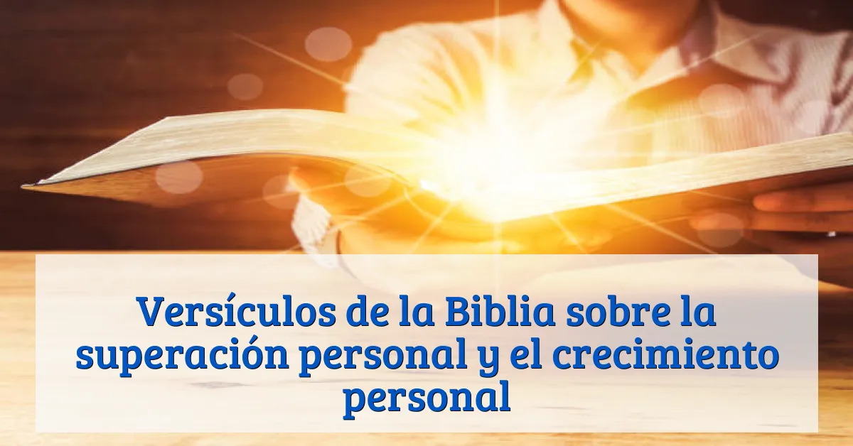 Versículos de la Biblia sobre la superación personal y el crecimiento personal