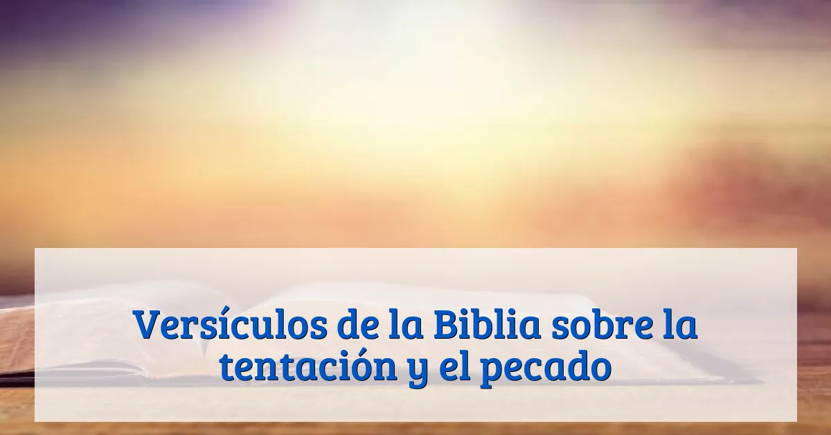Versículos de la Biblia sobre la tentación y el pecado