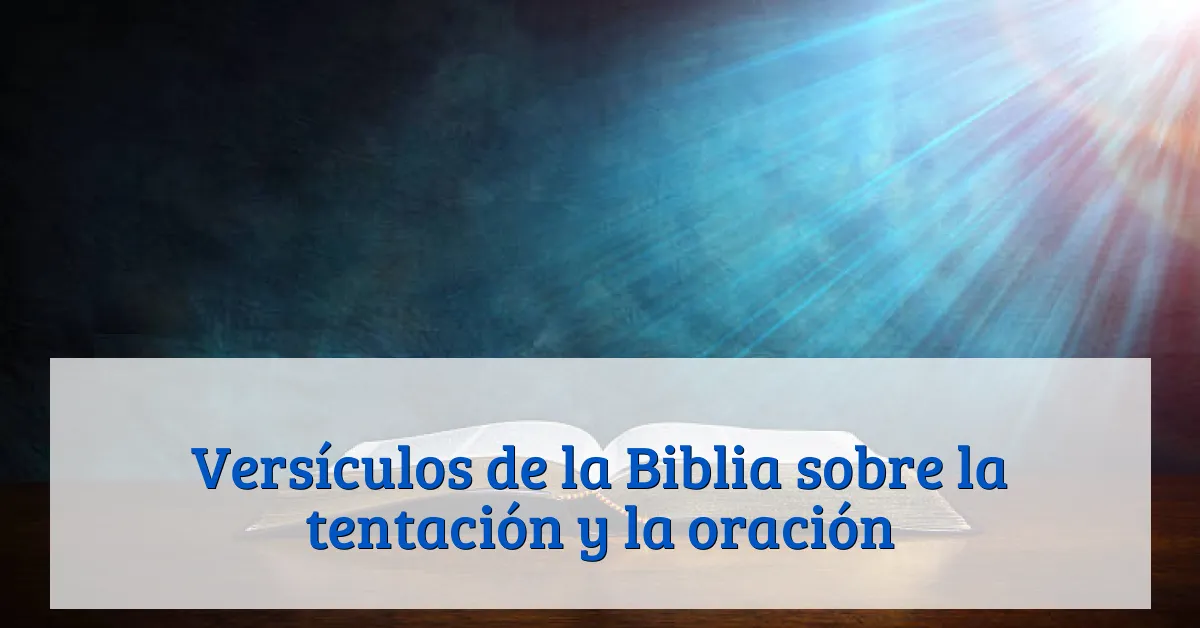 Versículos de la Biblia sobre la tentación y la oración