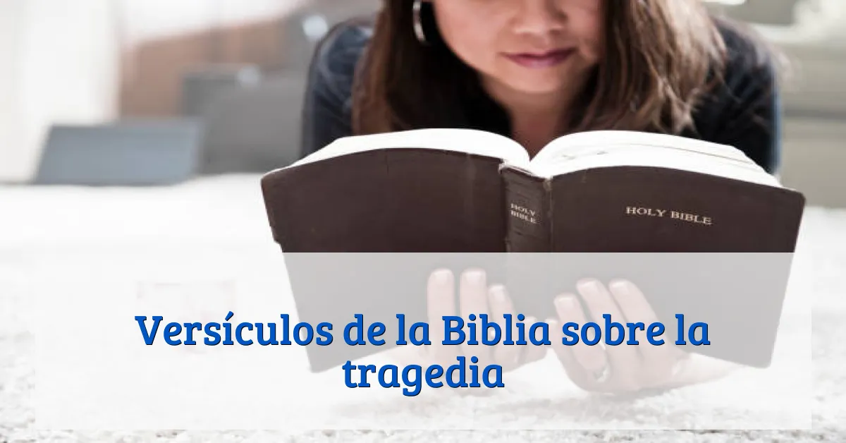 Versículos de la Biblia sobre la tragedia