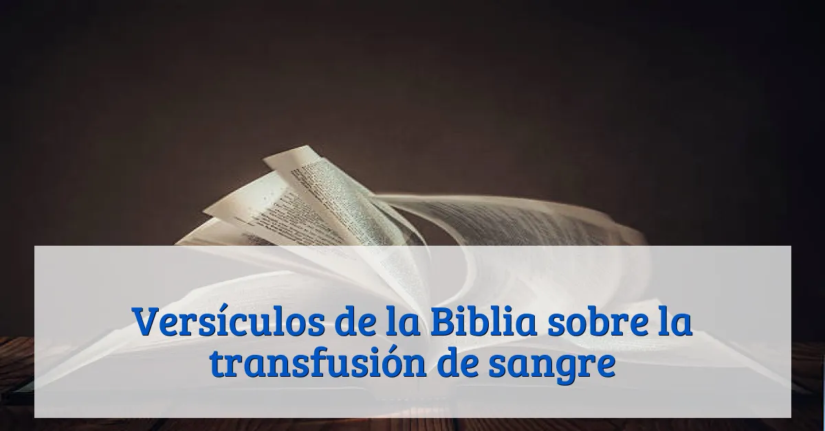 Versículos de la Biblia sobre la transfusión de sangre