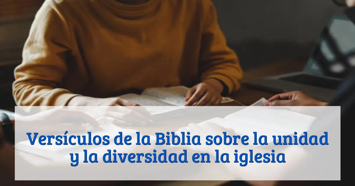 Versículos de la Biblia sobre la unidad y la diversidad en la iglesia