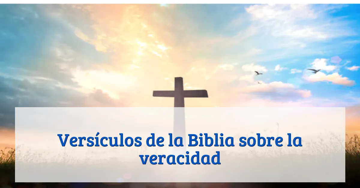 Versículos de la Biblia sobre la veracidad