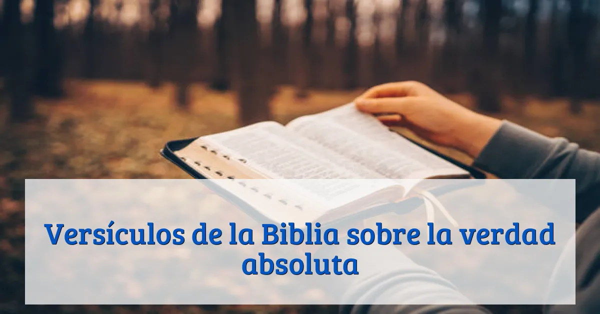 Versículos de la Biblia sobre la verdad absoluta