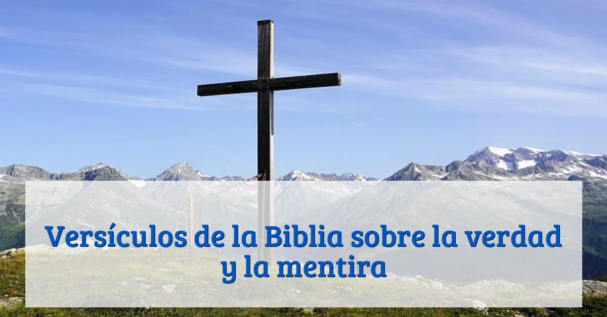 Versículos de la Biblia sobre la verdad y la mentira