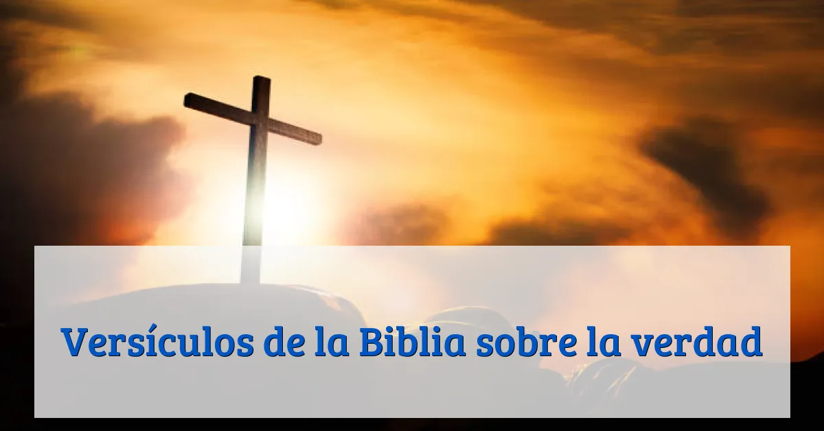 Versículos de la Biblia sobre la verdad