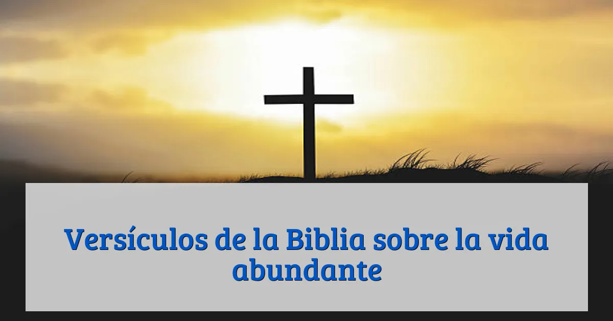 Versículos de la Biblia sobre la vida abundante