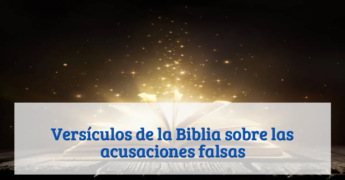 Versículos de la Biblia sobre las acusaciones falsas