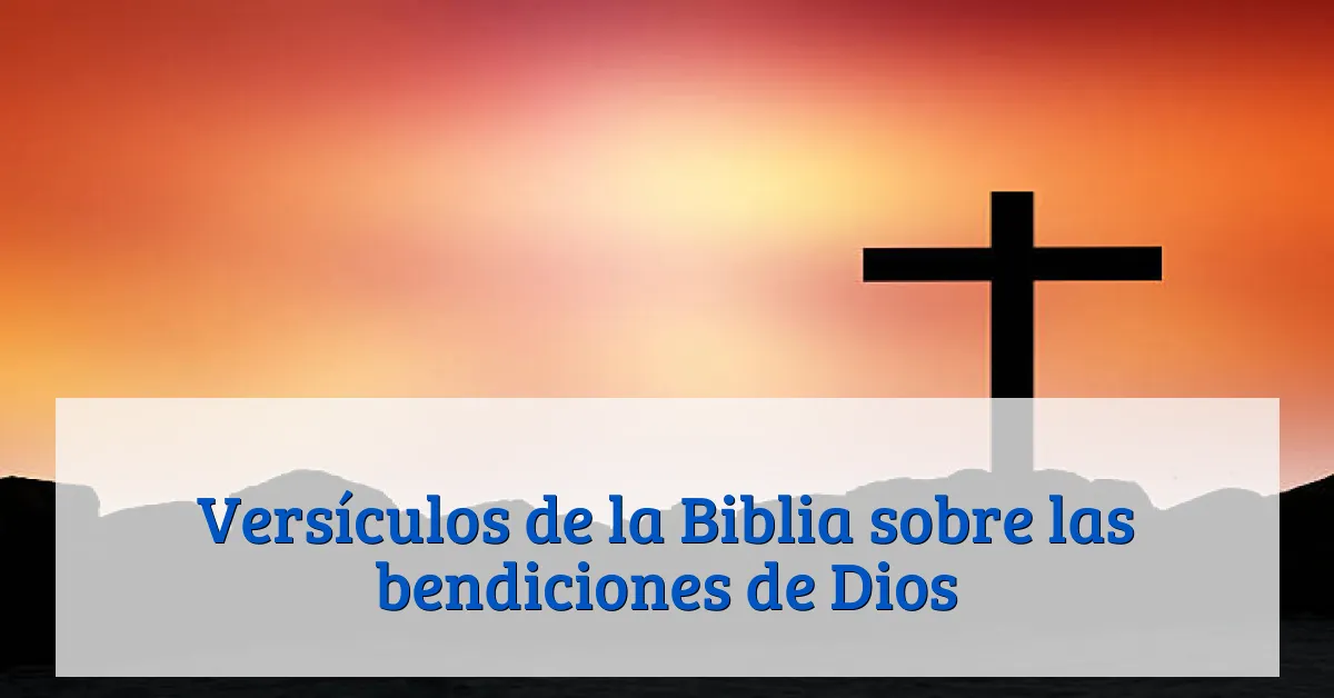 Versículos de la Biblia sobre las bendiciones de Dios
