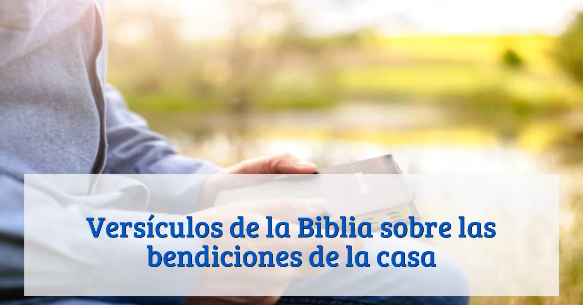Versículos de la Biblia sobre las bendiciones de la casa