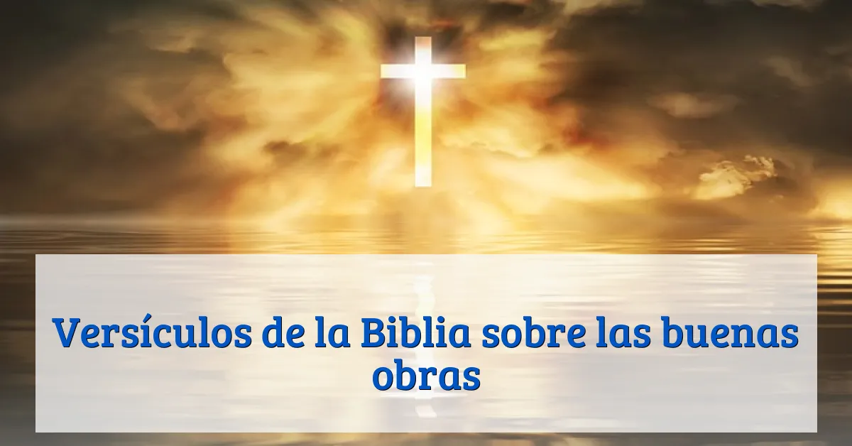 Versículos de la Biblia sobre las buenas obras