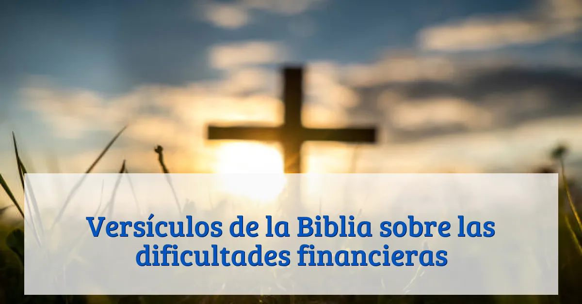 Versículos de la Biblia sobre las dificultades financieras