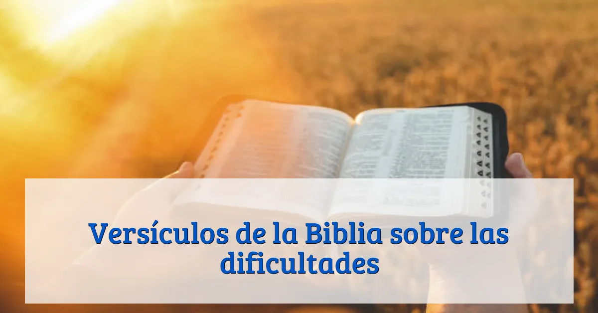 Versículos de la Biblia sobre las dificultades