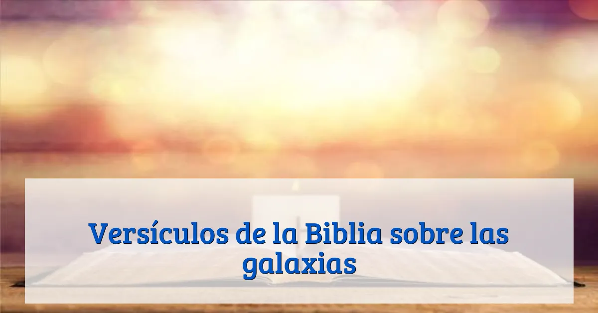Versículos de la Biblia sobre las galaxias