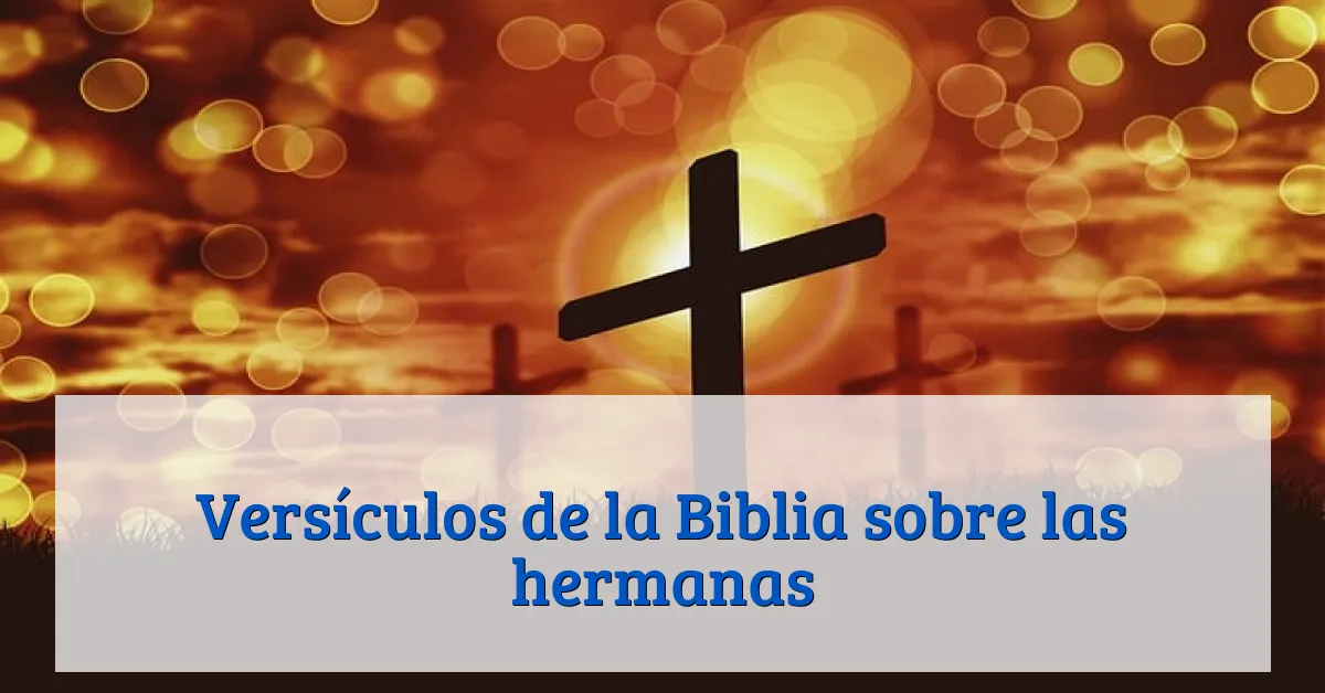 Versículos de la Biblia sobre las hermanas