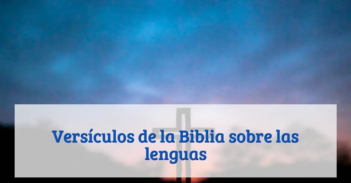 Versículos de la Biblia sobre las lenguas