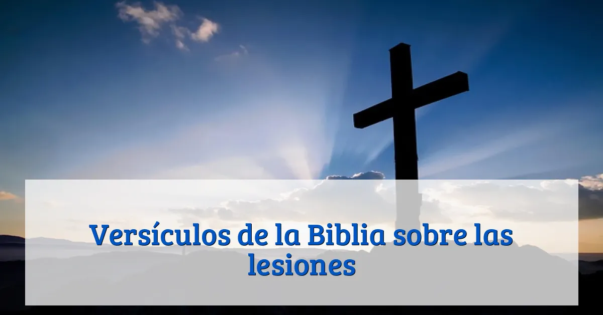 Versículos de la Biblia sobre las lesiones