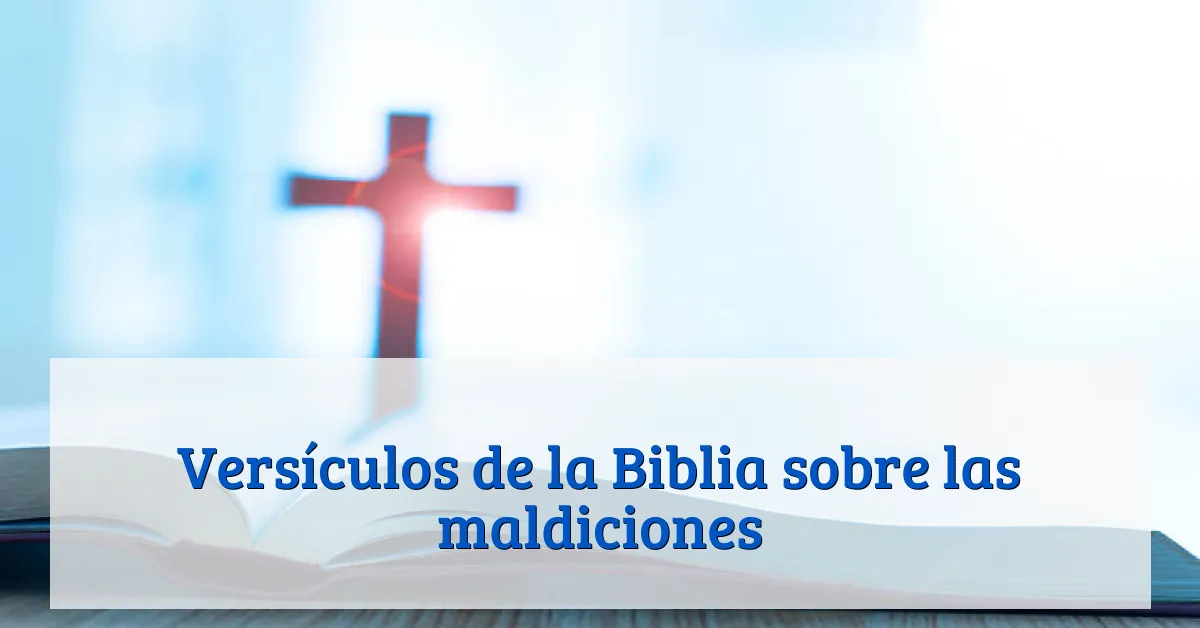 Versículos de la Biblia sobre las maldiciones