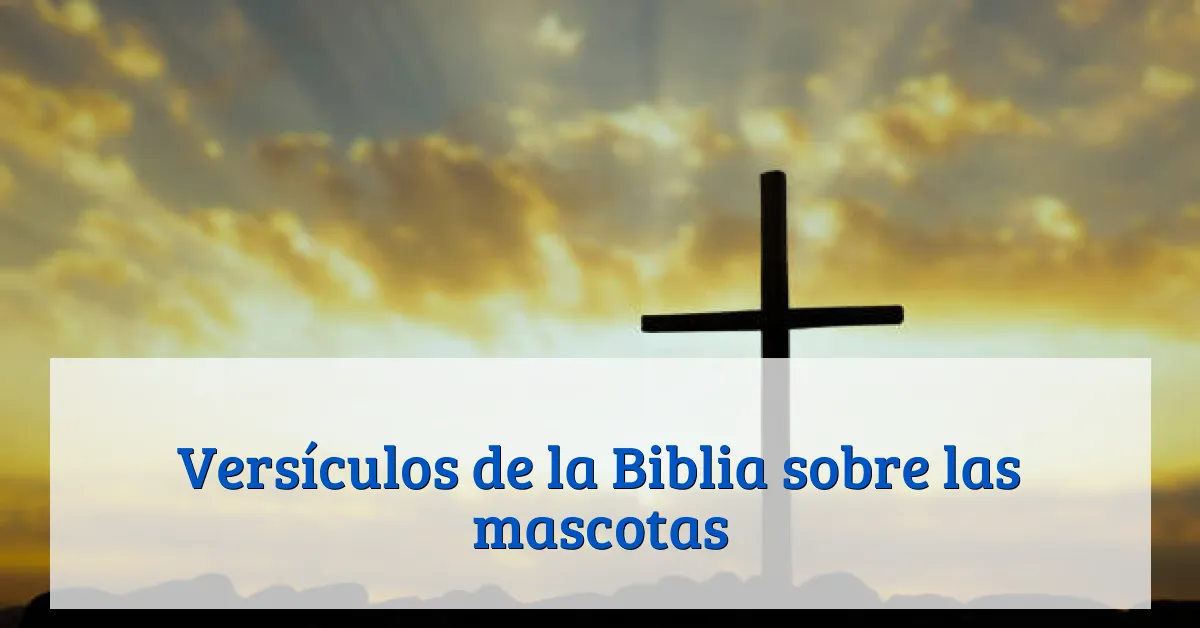 Versículos de la Biblia sobre las mascotas