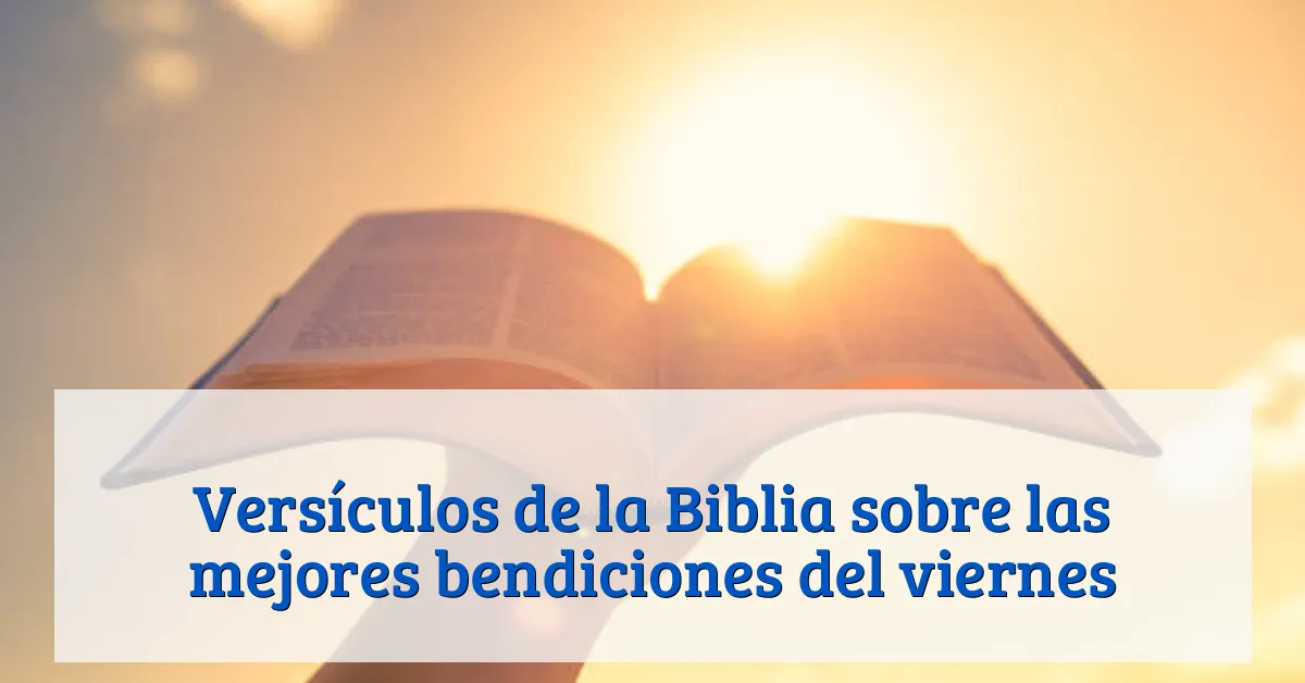 Versículos de la Biblia sobre las mejores bendiciones del viernes