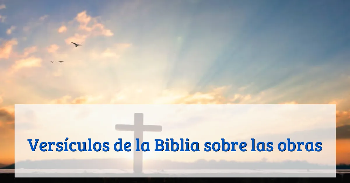 Versículos de la Biblia sobre las obras