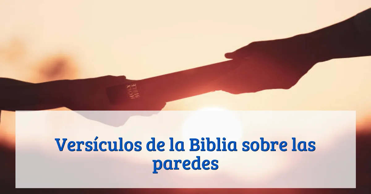 Versículos de la Biblia sobre las paredes