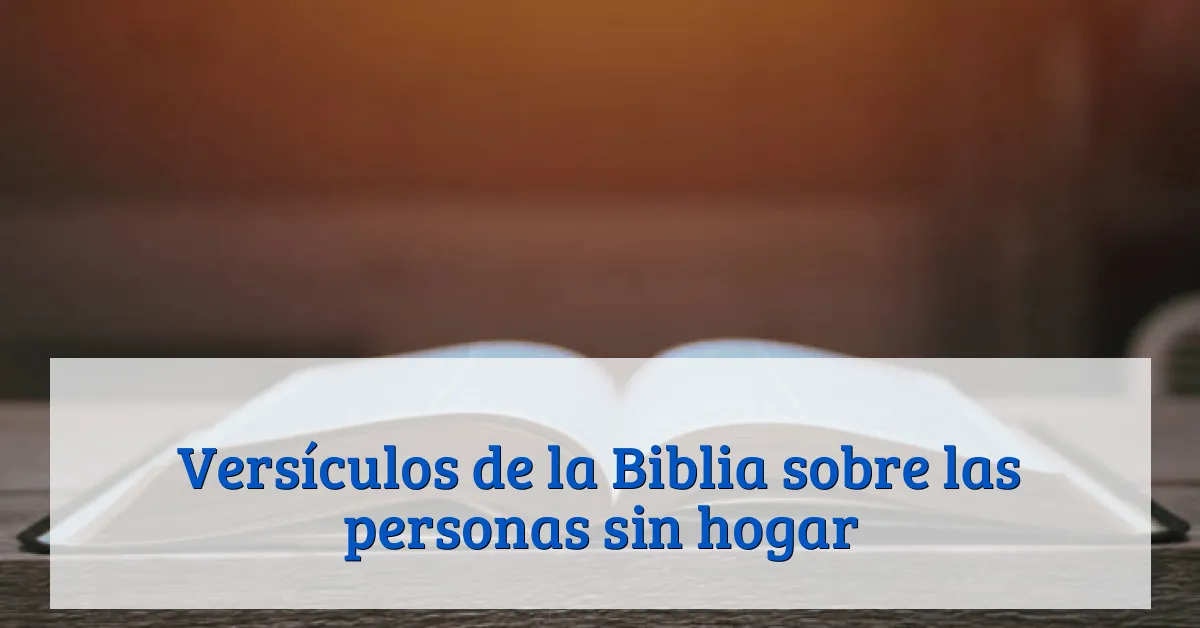 Versículos de la Biblia sobre las personas sin hogar