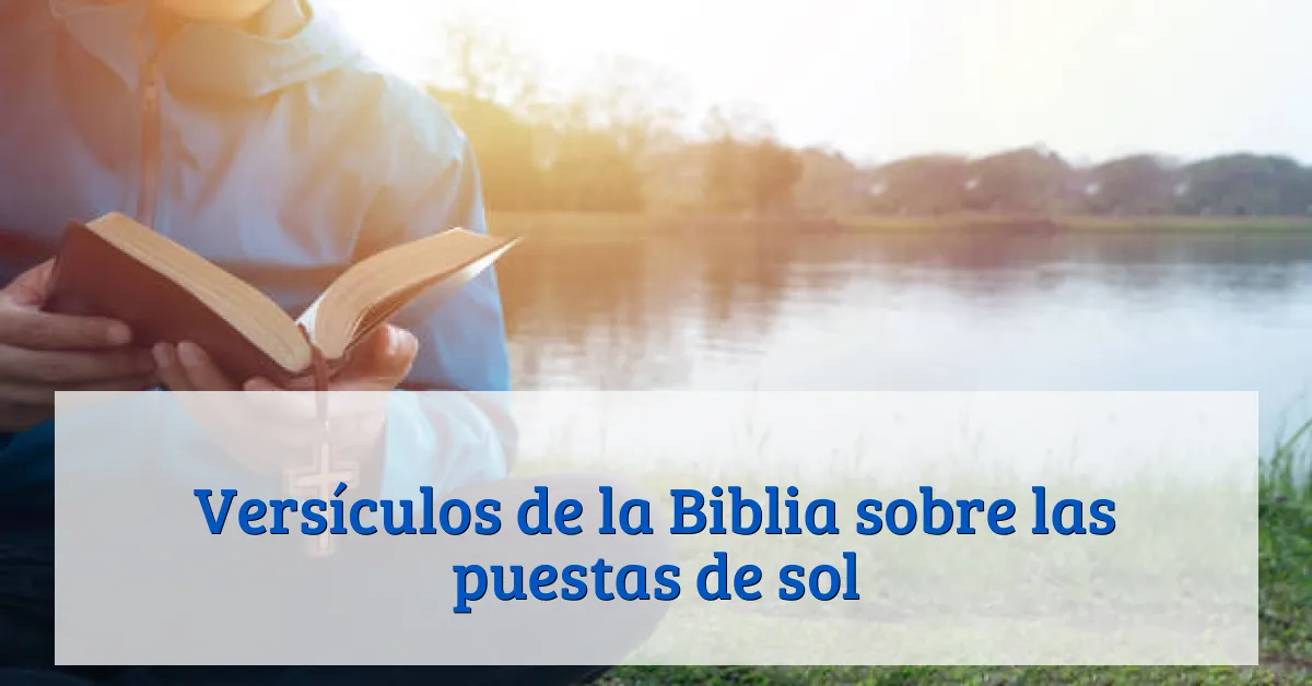 Versículos de la Biblia sobre las puestas de sol