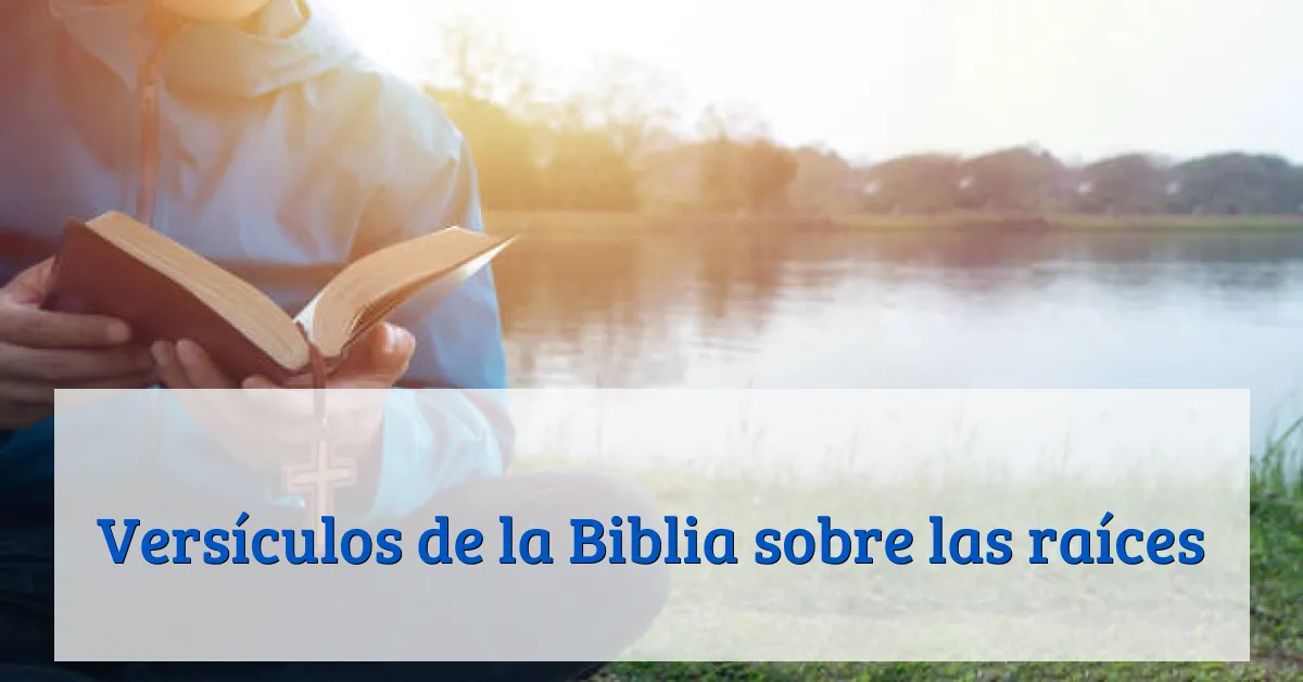 Versículos de la Biblia sobre las raíces