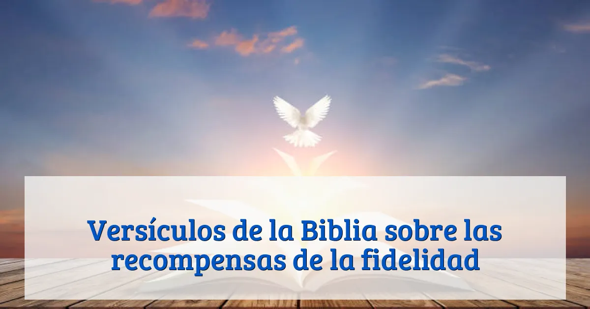 Versículos de la Biblia sobre las recompensas de la fidelidad
