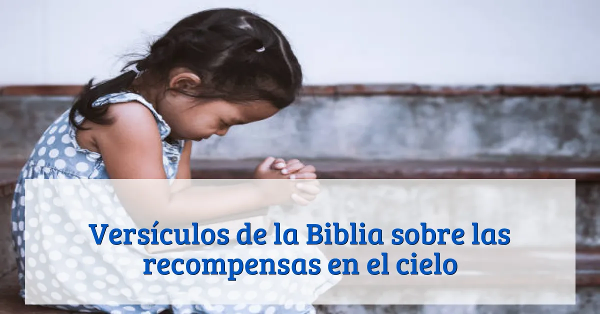 Versículos de la Biblia sobre las recompensas en el cielo