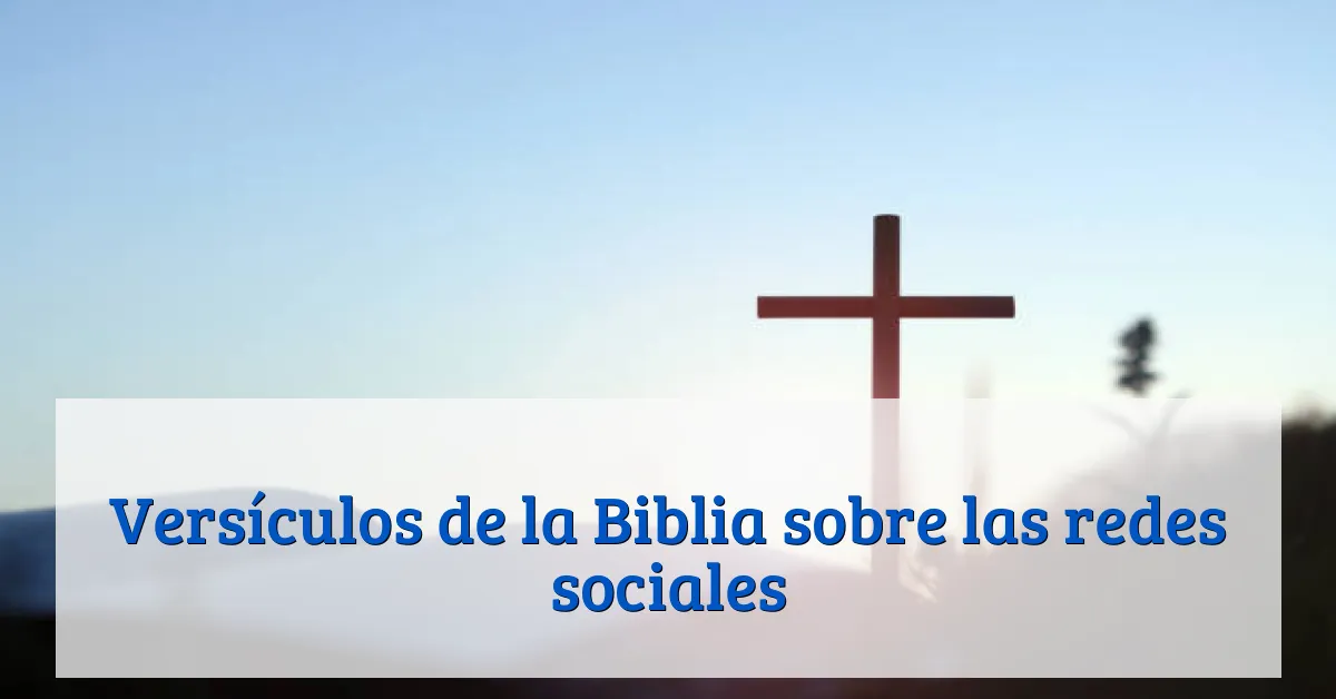 Versículos de la Biblia sobre las redes sociales