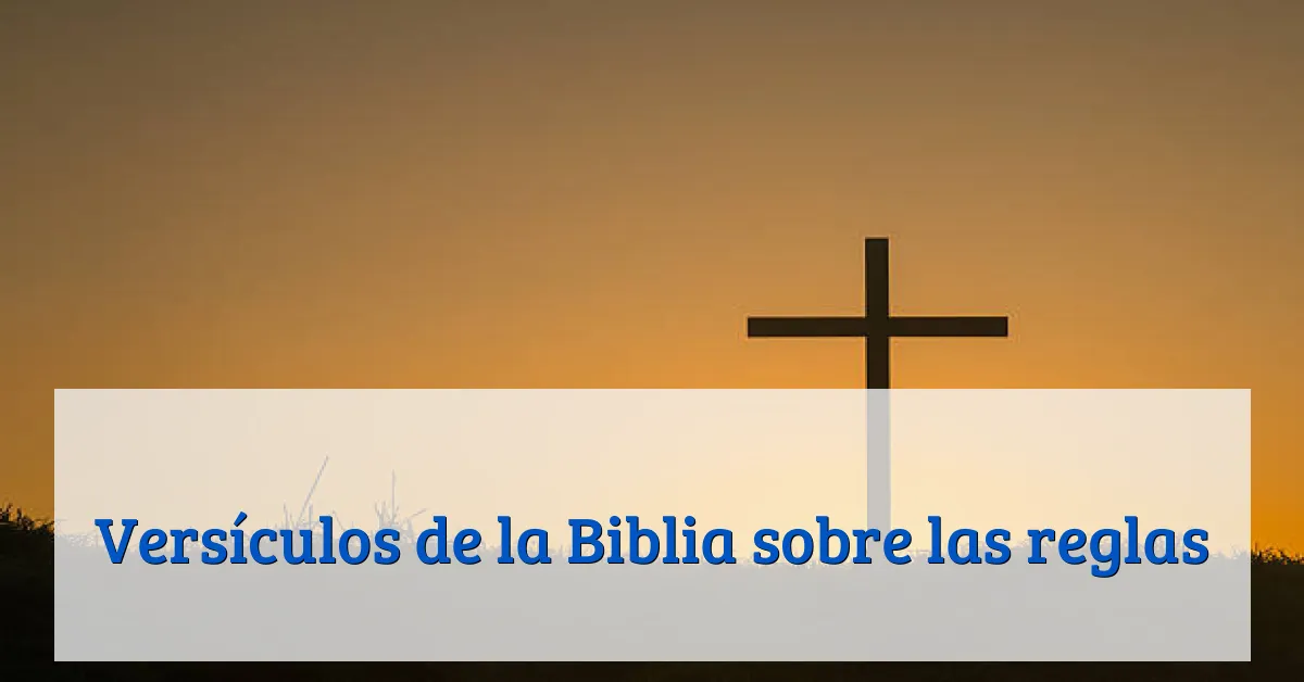 Versículos de la Biblia sobre las reglas