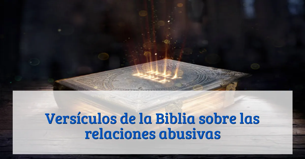 Versículos de la Biblia sobre las relaciones abusivas