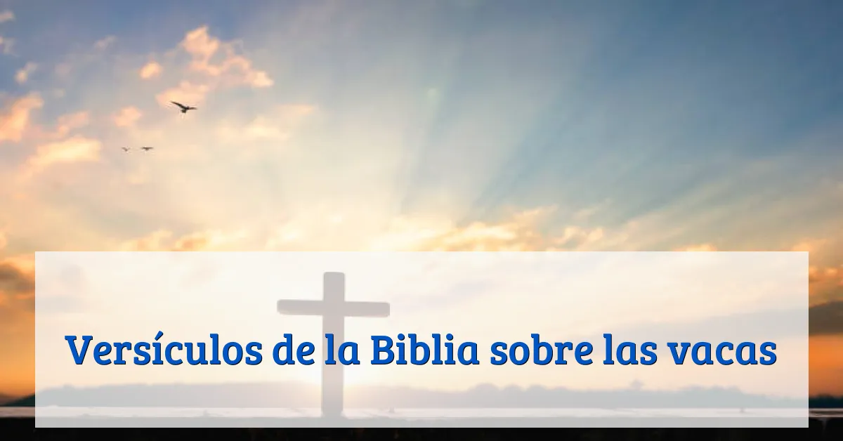Versículos de la Biblia sobre las vacas