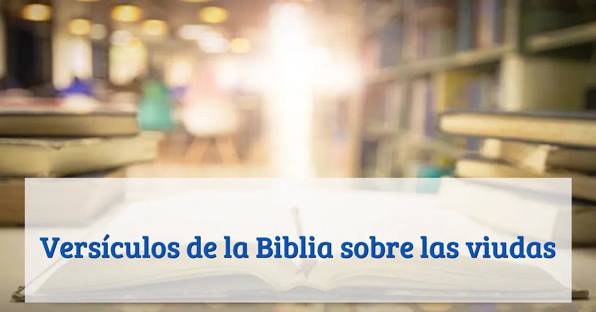 Versículos de la Biblia sobre las viudas