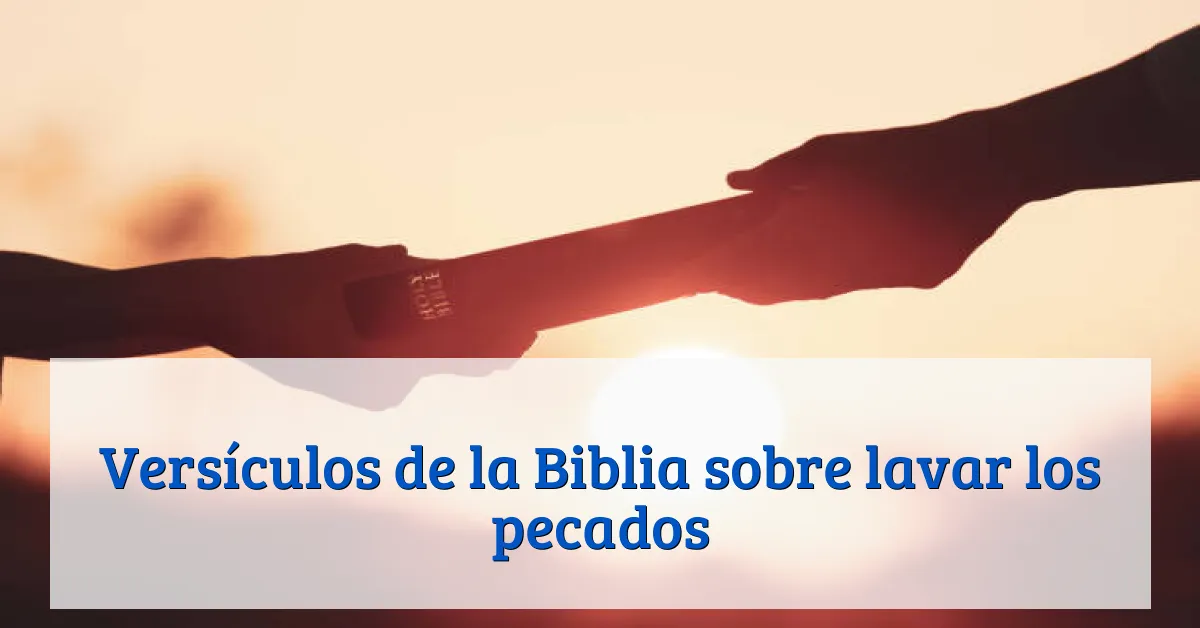 Versículos de la Biblia sobre lavar los pecados