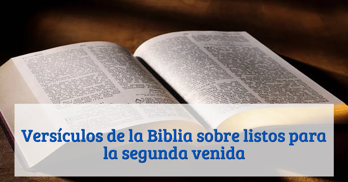 Versículos de la Biblia sobre listos para la segunda venida